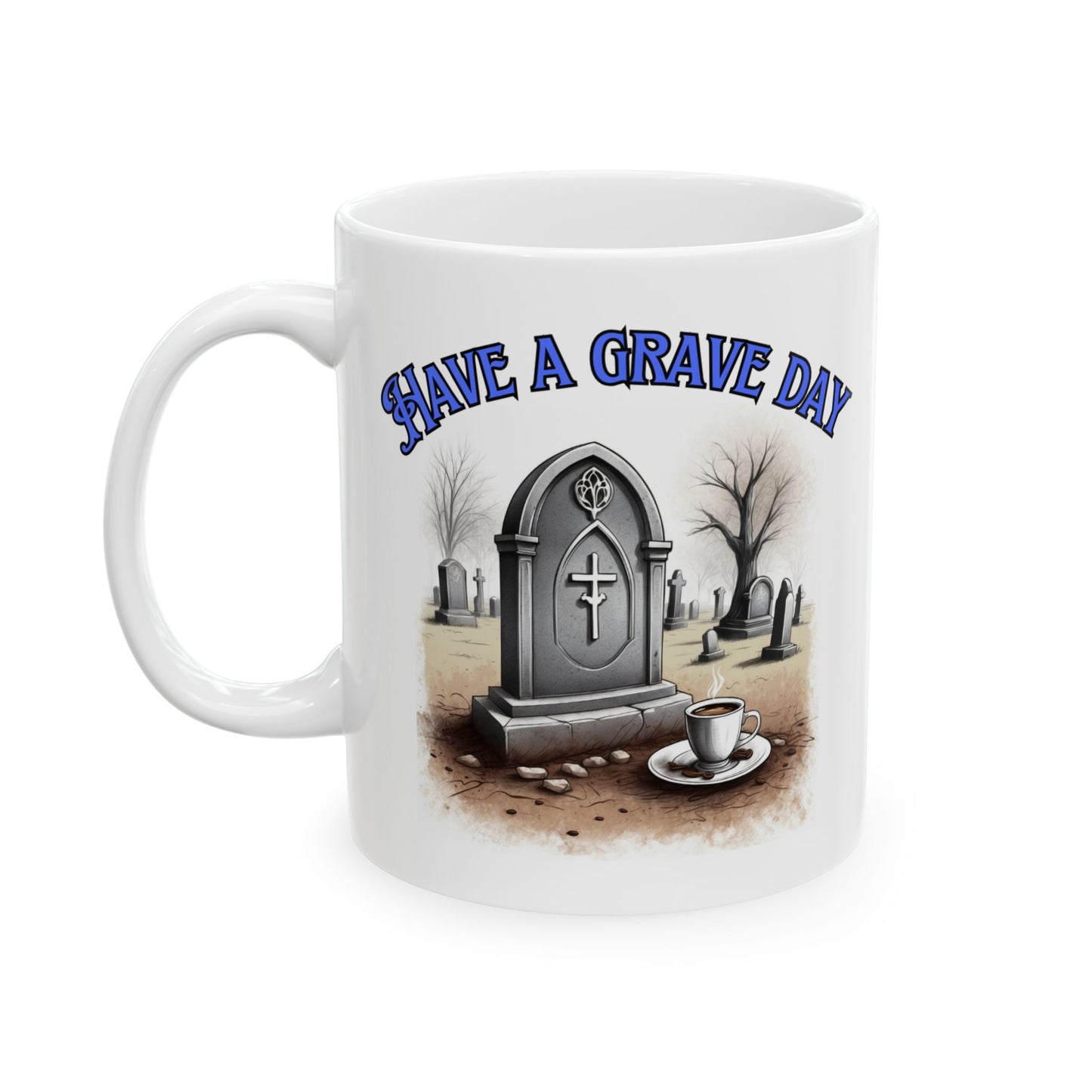 Gothic Have a Grave Day Gothic Coffee Mug