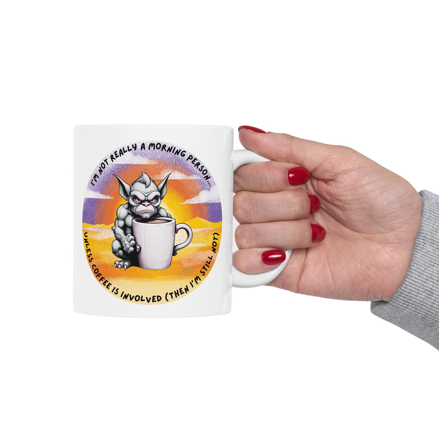 I'm Not Really a Morning Person Unless Coffee is Involved: Coffee Mug