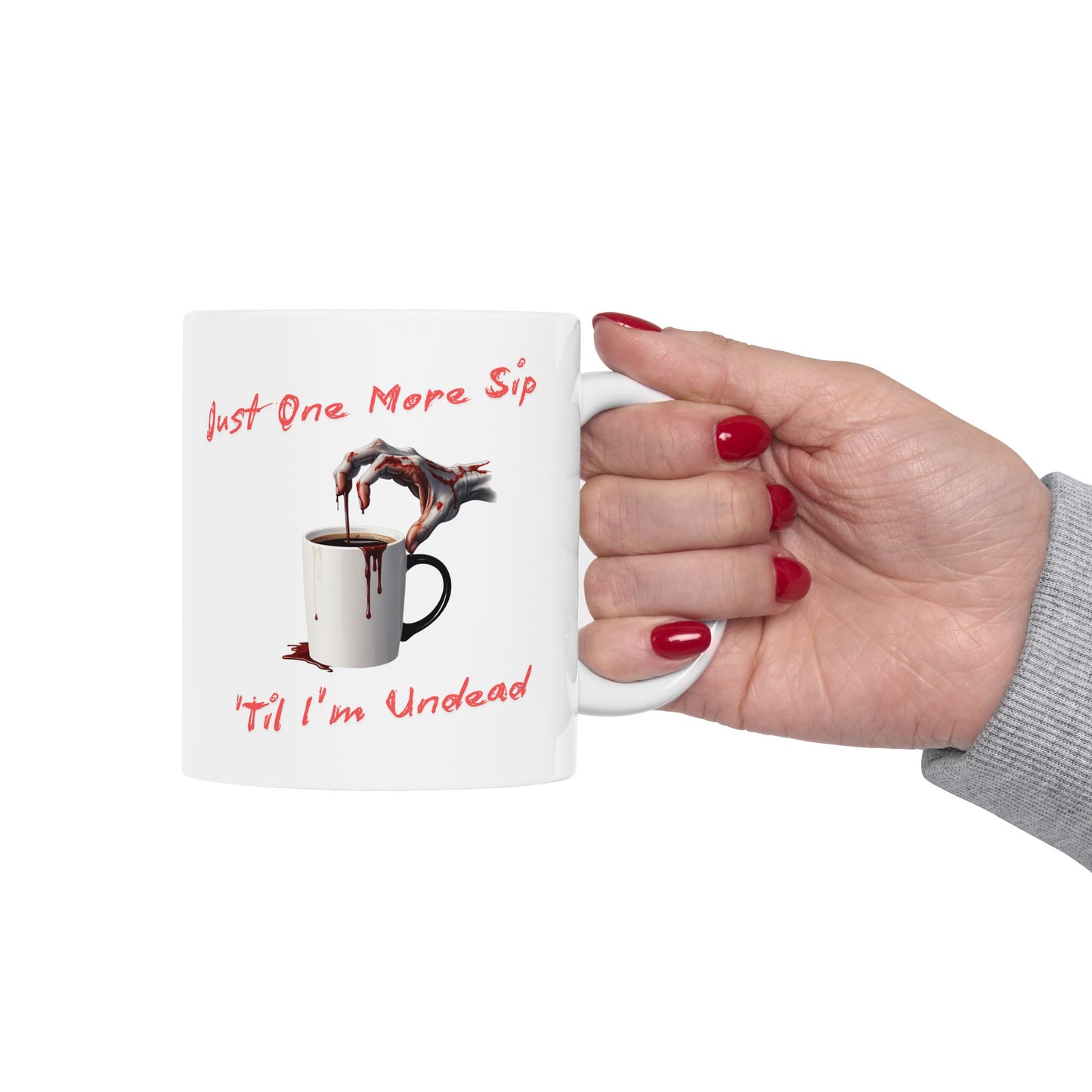 Just One More Sip 'Til I'm Undead Gothic Ceramic Mug