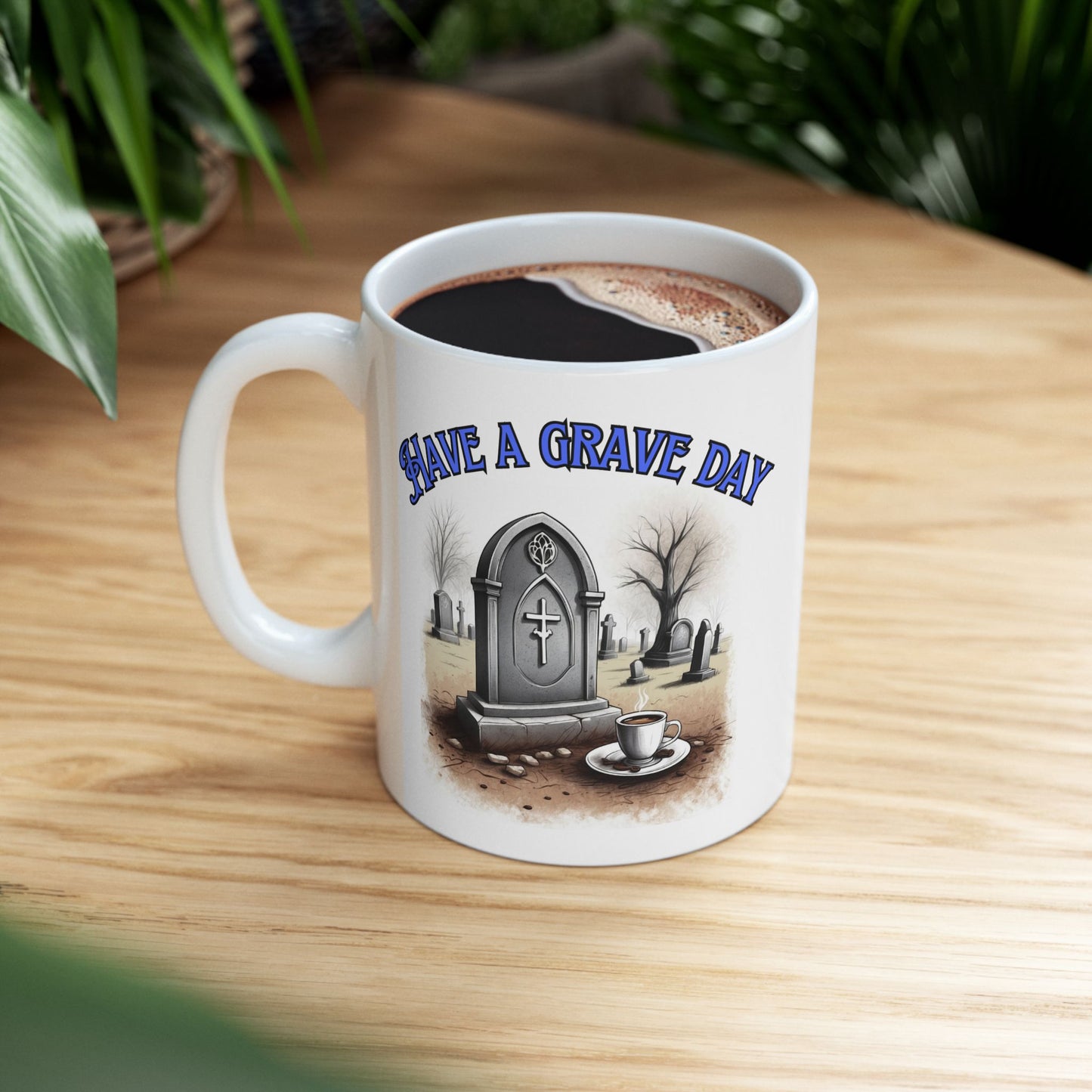 Gothic Have a Grave Day Gothic Coffee Mug