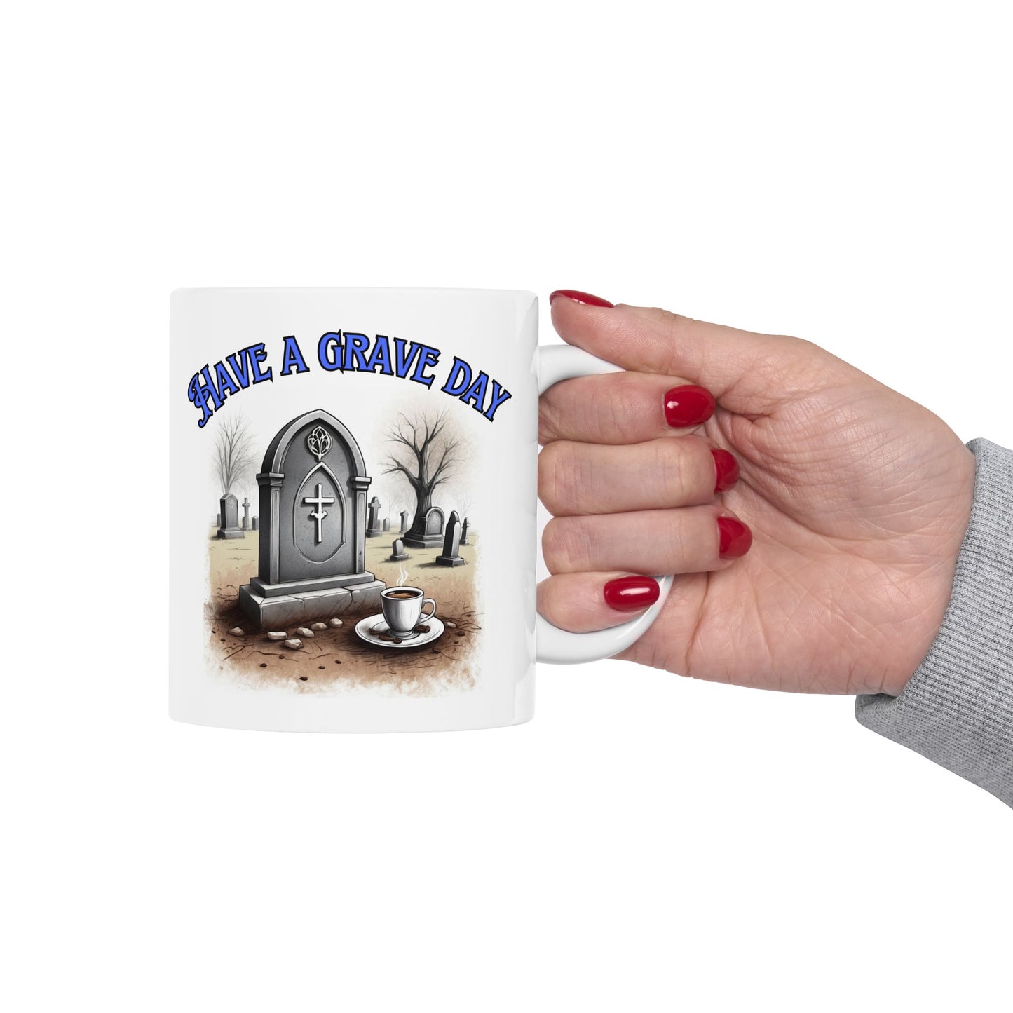 Gothic Have a Grave Day Gothic Coffee Mug