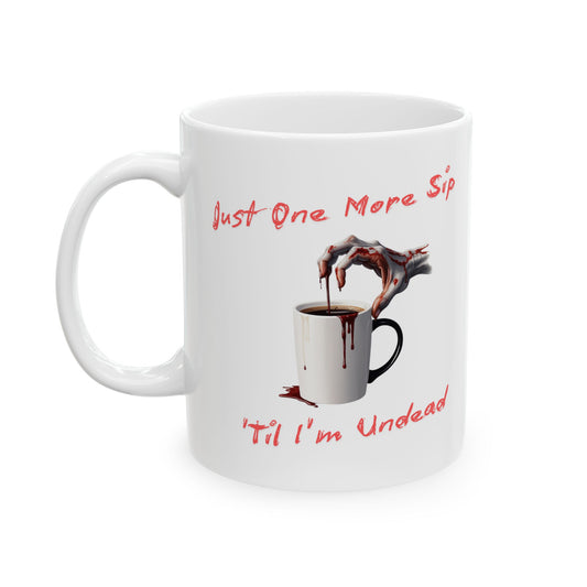 Just One More Sip 'Til I'm Undead Gothic Ceramic Mug