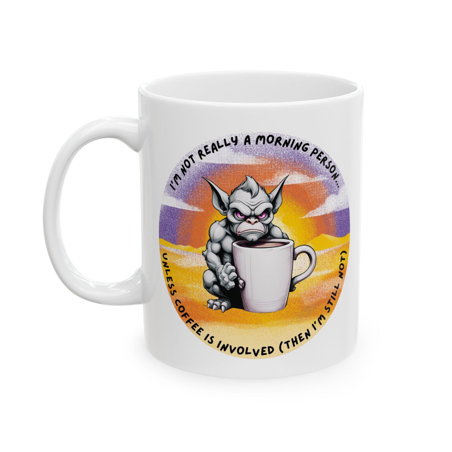 I'm Not Really a Morning Person Unless Coffee is Involved: Coffee Mug