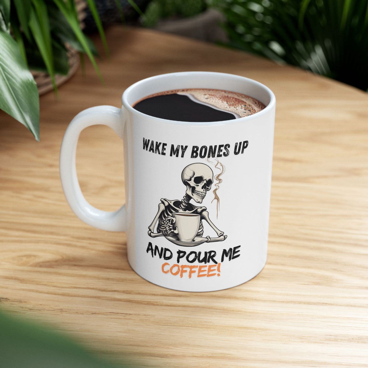 Wake My Bones Up and Pour Me Some Coffee: Gothic Coffee Mug