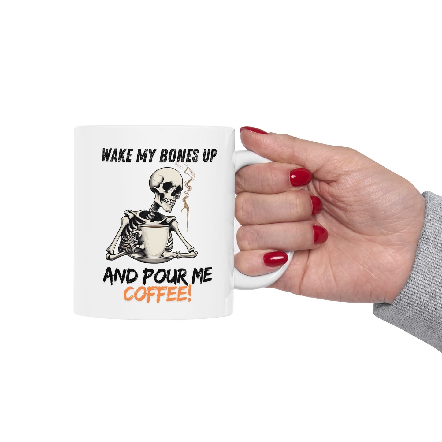 Wake My Bones Up and Pour Me Some Coffee: Gothic Coffee Mug